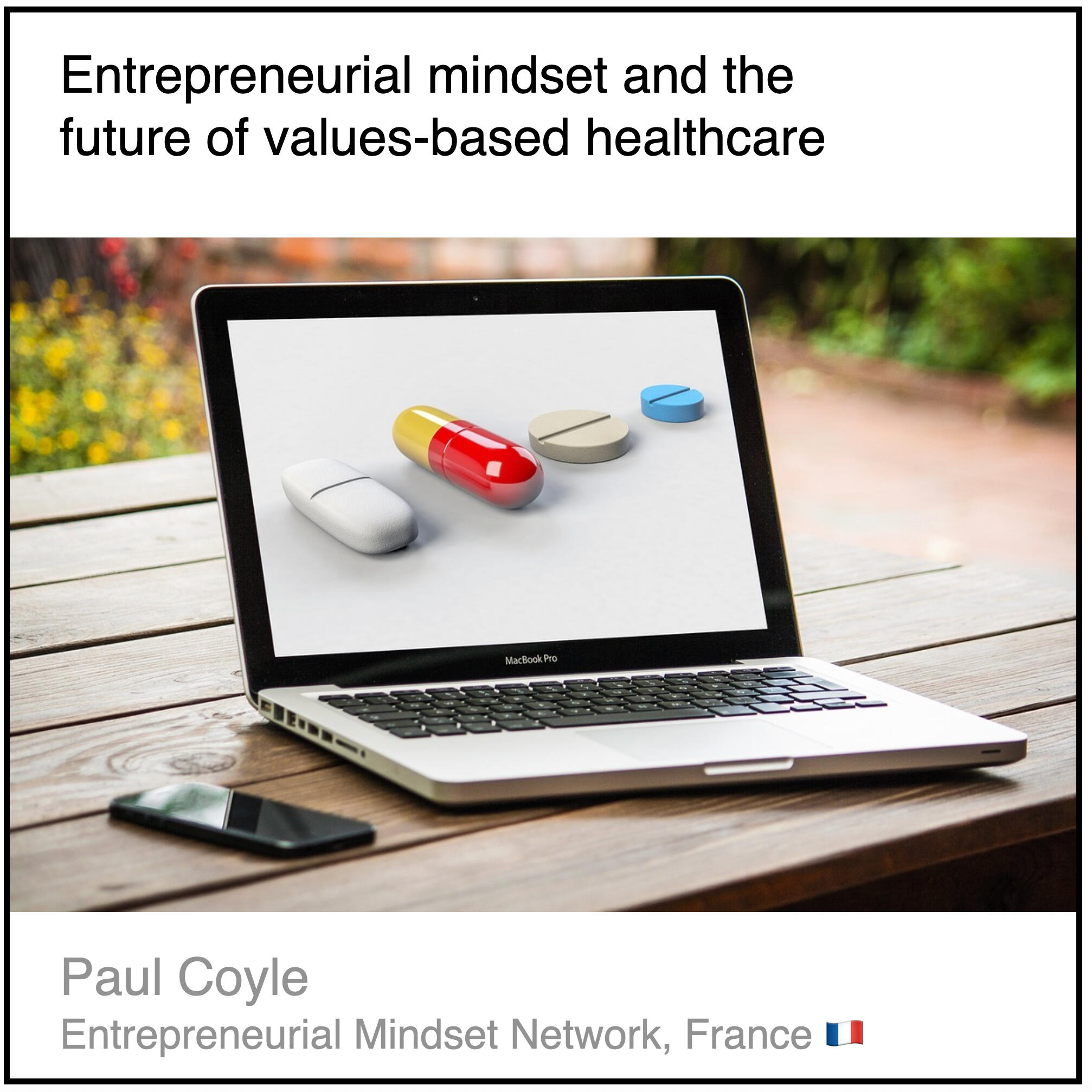Express 7(3) Paul Coyle Read or download the PDF with the title "Entrepreneurial mindset and the future of values-based healthcare" written by Paul Coyle from Entrepreneurial Mindset Network in France.