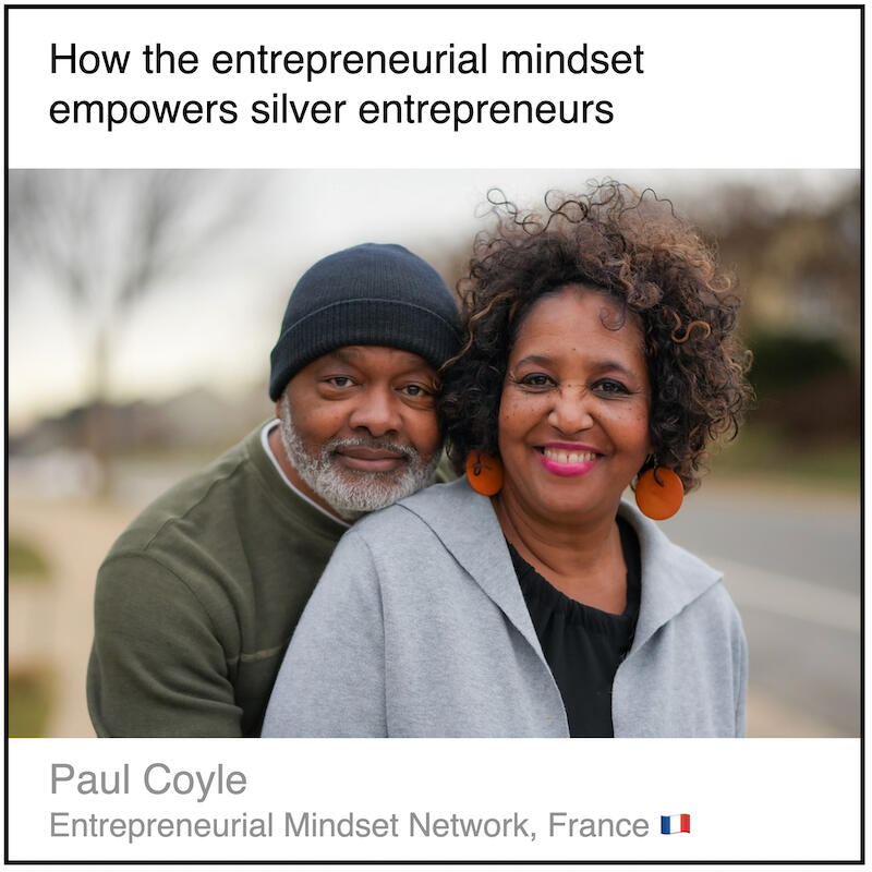 Read or download the PDF with the title "How the entrepreneurial mindset empowers silver entrepreneurs" written by Paul Coyle from the Entrepreneurial Mindset Network in France.