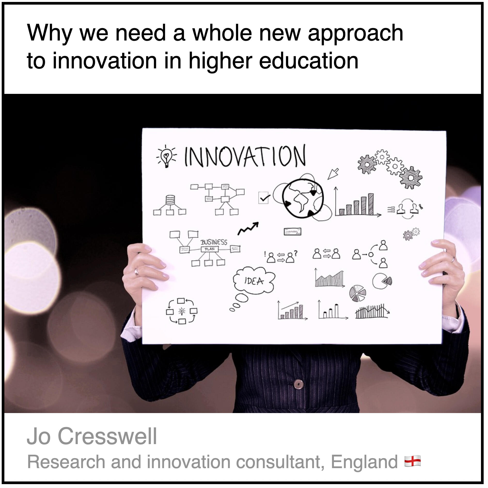 Read or download the PDF with the title "Why we need a whole new approach to innovation in higher education" written by Jo Cresswell, a research and innovation consultant, from England